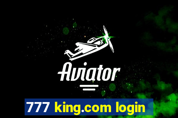 777 king.com login